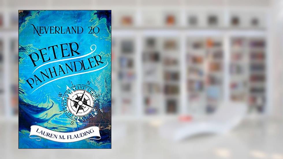 Neverland 2.0: Peter Panhandler, written by Lauren M. Flauding