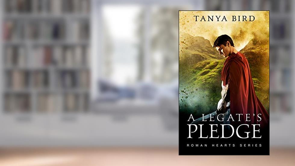 A Legate's Pledge (Roman Hearts Book 3), written by Tanya Bird