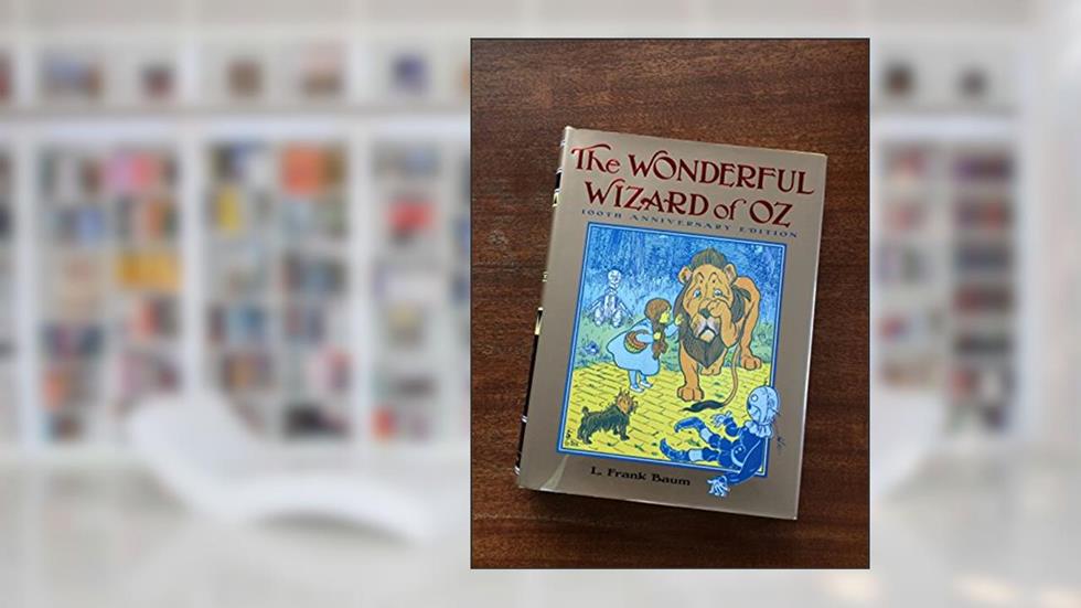 The Wonderful Wizard of Oz: 100th Anniversary Edition (Books of Wonder), written by L. Frank Baum
