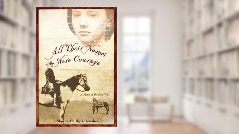All Their Names Were Courage, written by Sharon Phillips Denslow