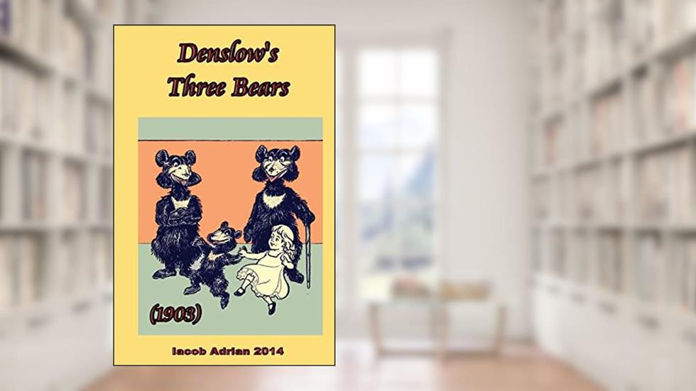 Denslow's Three Bears (1903), written by Iacob Adrian