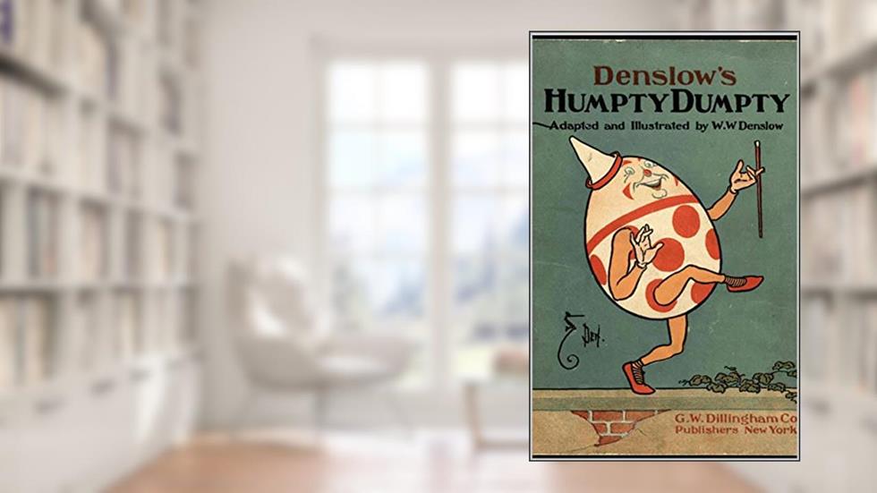DENSLOW'S HUMPTY DUMPTY: Adapted and Illustrated by W.W. Denslow, written by Francisco Duarte