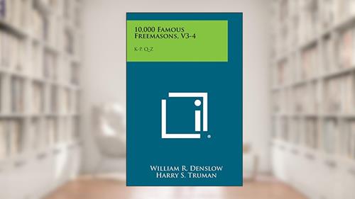 Cover from 10,000 Famous Freemasons, V3-4: K-P, Q-Z, written by William R Denslow; Harry S Truman