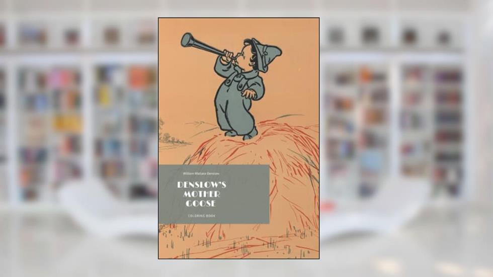 William Wallace Denslow Coloring Book: Denslow's Mother Goose Coloring Book, written by Océane Carli; William Wallace Denslow