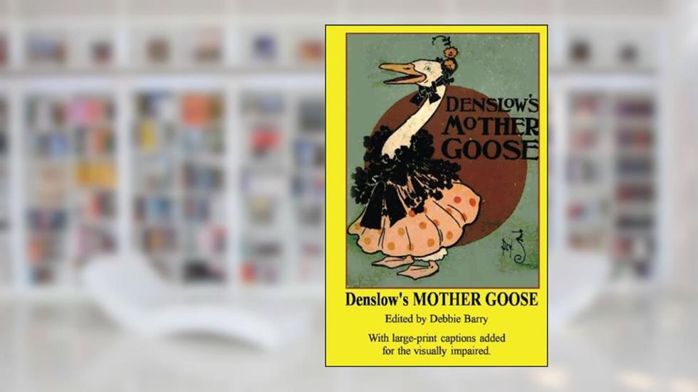 Denslow's Mother Goose: With large-print captions added for the visually impaired., written by Debbie Barry; William Wallace Denslow