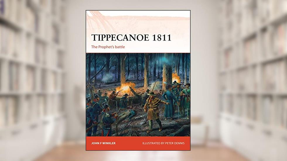 Tippecanoe 1811: The Prophet's battle (Campaign, 287), written by John F. Winkler