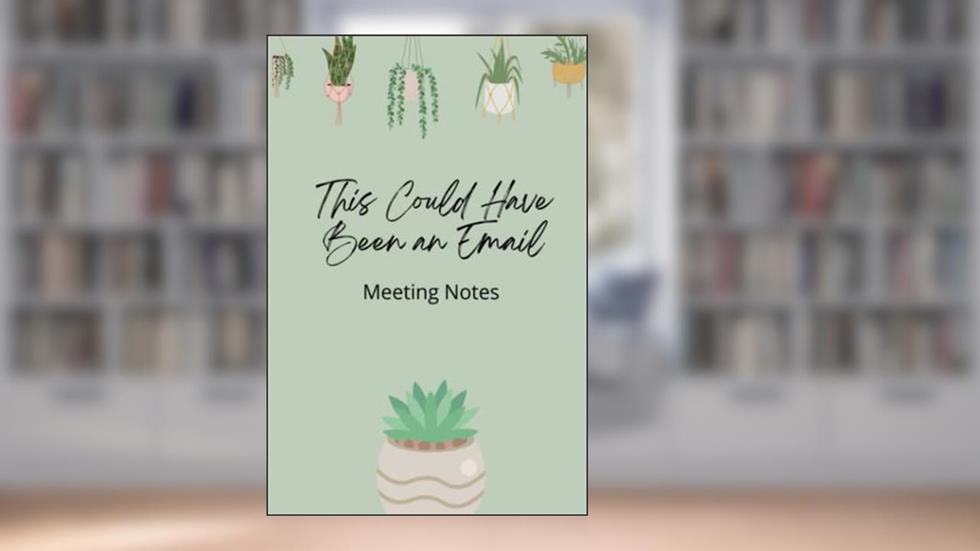 This Could Have Been an Email Meeting Notes Journal with Cute Succulent Design, written by Mandi Ware