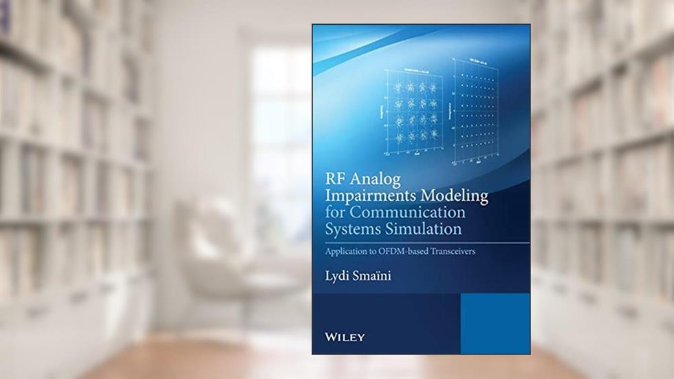 RF Analog Impairments Modeling for Communication Systems Simulation: Application to OFDM-based Transceivers, written by Lydi Smaini