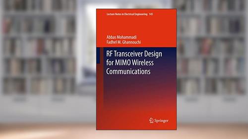 Cover from RF Transceiver Design for MIMO Wireless Communications (Lecture Notes in Electrical Engineering, 145), written by Abbas Mohammadi; Fadhel M. Ghannouchi
