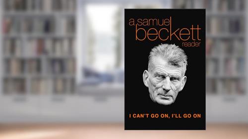 Cover from I Can't Go On, I'll Go On: A Samuel Beckett Reader, written by Samuel Beckett