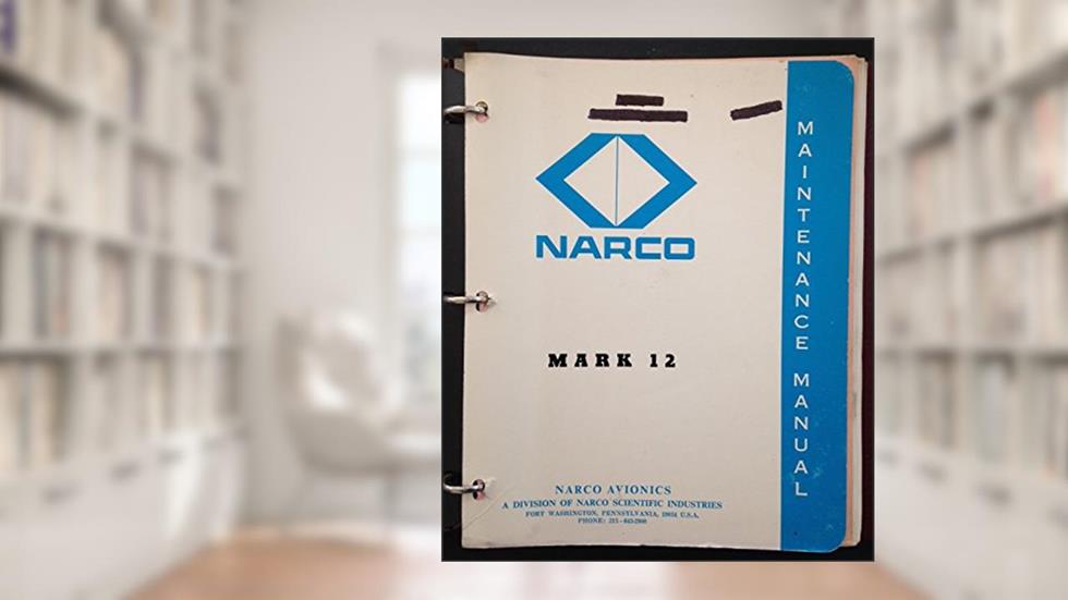 Narco Mark 12 VHF Transceiver Maintenance Manual, written by Narco Avionics
