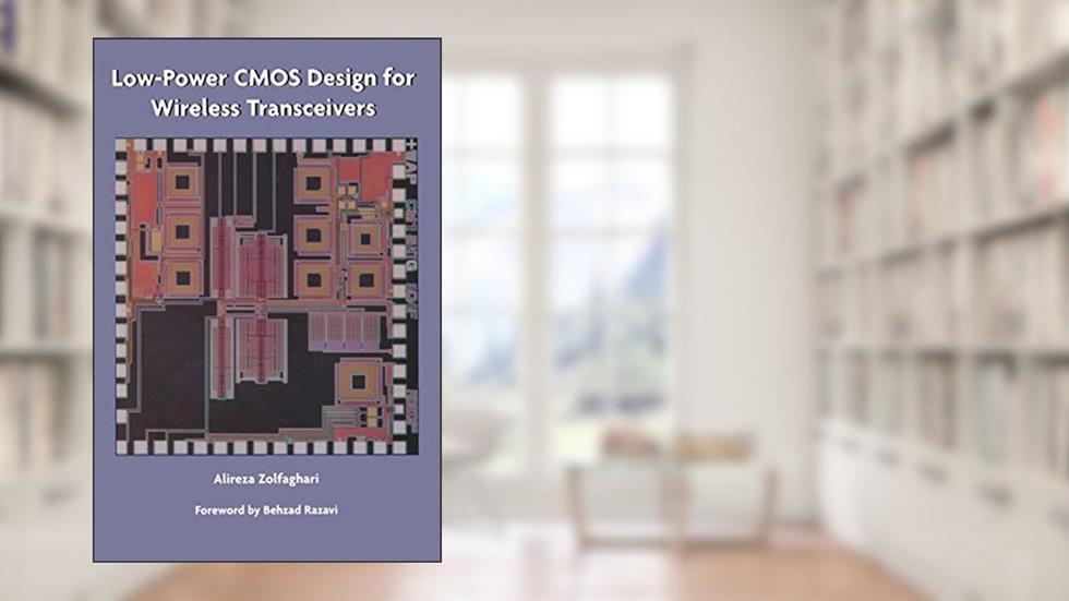 Low-Power CMOS Design for Wireless Transceivers, written by Alireza Zolfaghari
