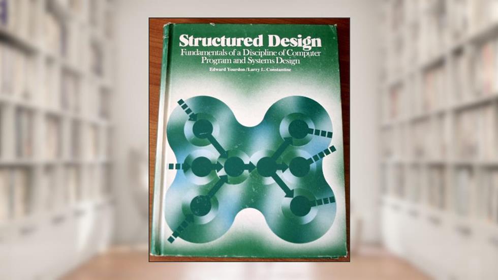 Structured Design: Fundamentals of a Discipline of Computer Program and Systems Design, written by Yourdon Press