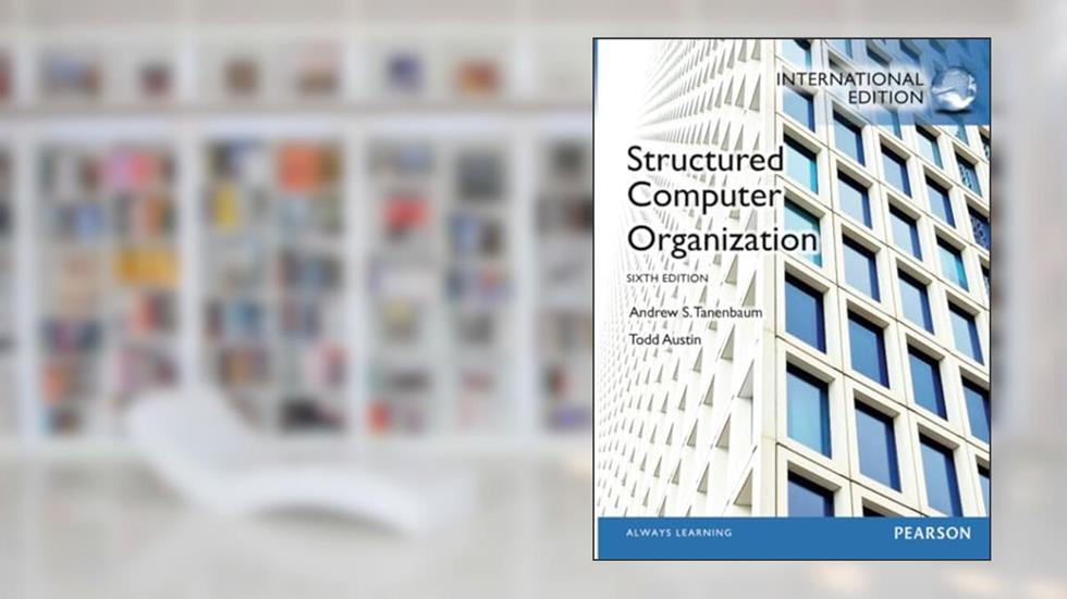 Structured Computer Organization., written by Andrew Tanenbaum