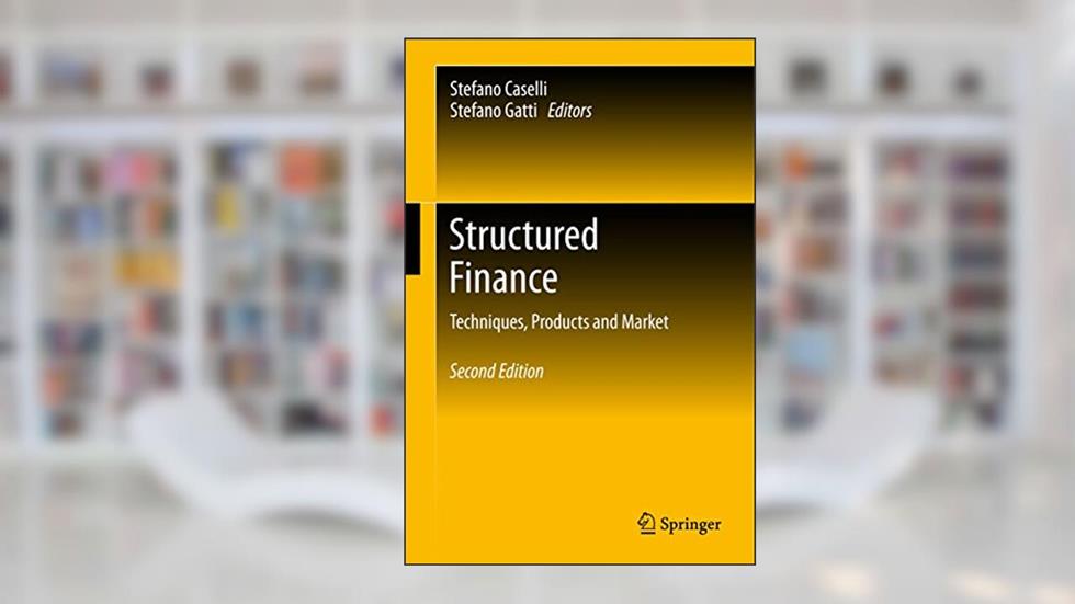 Structured Finance: Techniques, Products and Market, written by Caselli