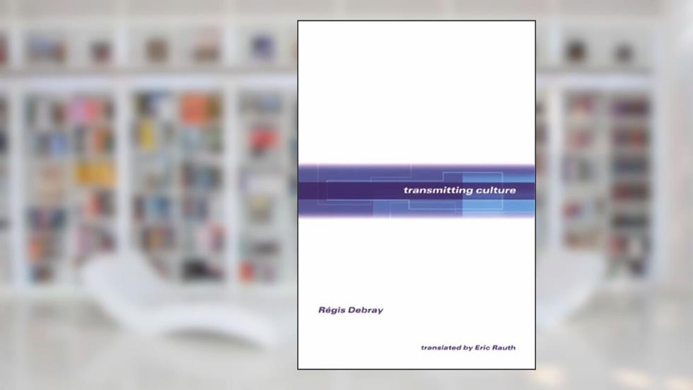 Transmitting Culture, written by Régis Debray