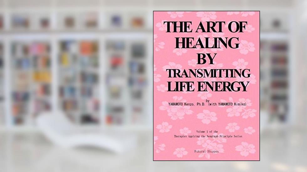 THE ART OF HEALING BY TRANSMITTING LIFE ENERGY: It is effective not only for humans but also for diseased dogs and cats, written by Yamamoto Kenzo with Yamamoto Kimiko