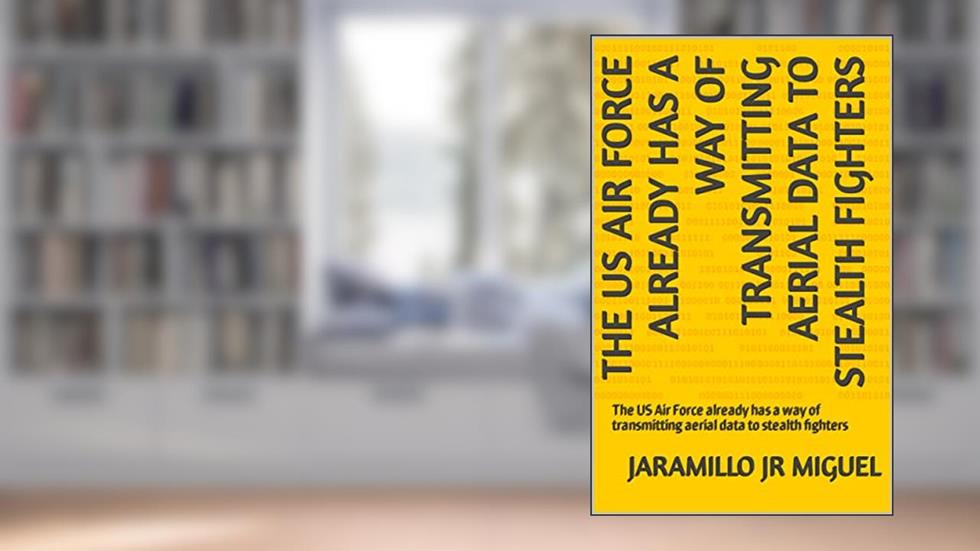 The US Air Force already has a way of transmitting aerial data to stealth fighters: The US Air Force already has a way of transmitting aerial data to stealth fighters, written by JARAMILLO JR MIGUEL