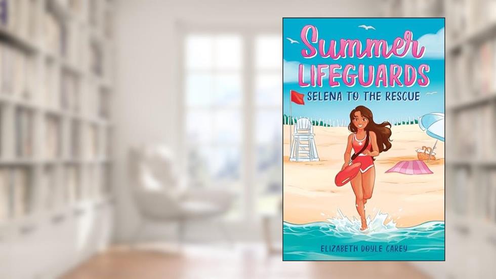 Summer Lifeguards: Selena to the Rescue, written by Elizabeth Doyle Carey