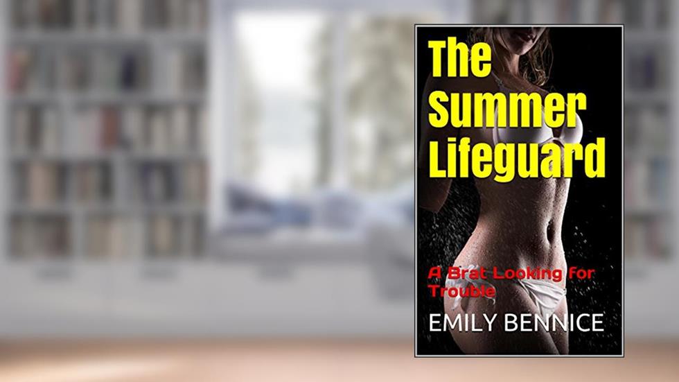 The Summer Lifeguard: A Brat Looking for Trouble, written by Emily Bennice