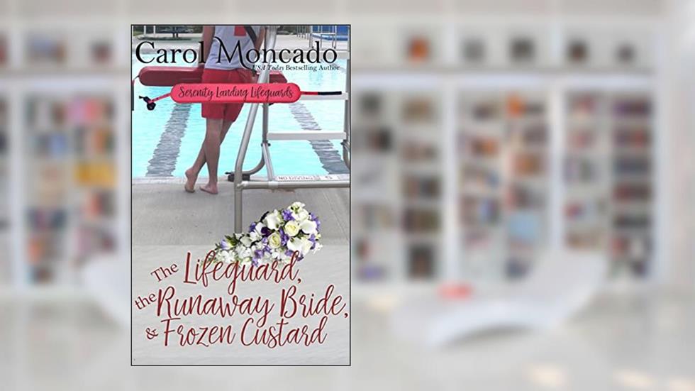 The Lifeguard, the Runaway Bride, & Frozen Custard (Serenity Landing Lifeguards Book 3), written by Carol Moncado