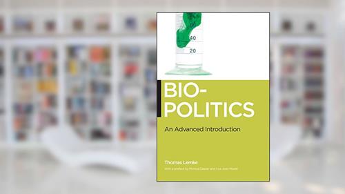 Cover from Biopolitics: An Advanced Introduction (Biopolitics, 5), written by Thomas Lemke