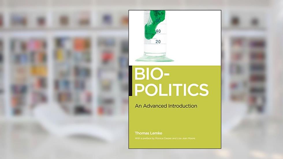 Biopolitics: An Advanced Introduction (Biopolitics, 5), written by Thomas Lemke