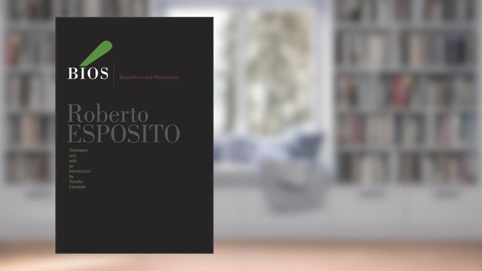 Bios: Biopolitics and Philosophy (Volume 4) (Posthumanities), written by Roberto Esposito