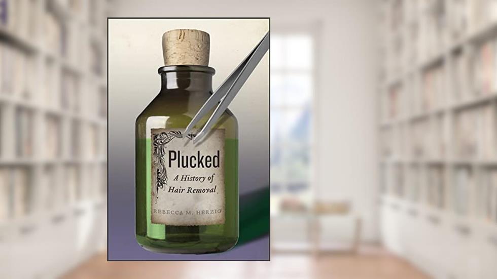 Plucked: A History of Hair Removal (Biopolitics, 8), written by Rebecca M. Herzig