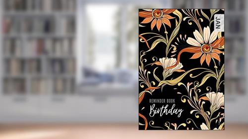 Cover from Birthday Reminder Book: A5 Medium Notebook for Recording Birthdays and Anniversaries | Monthly Index | Nouveau Art Style Flower Design Black, written by Emily Grace
