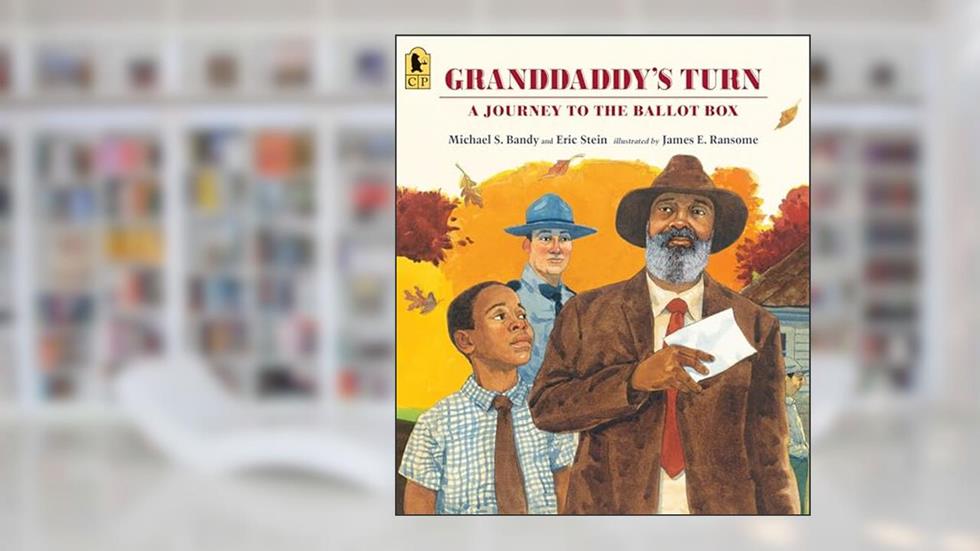 Granddaddy's Turn: A Journey to the Ballot Box, written by Michael S. Bandy; Eric Stein
