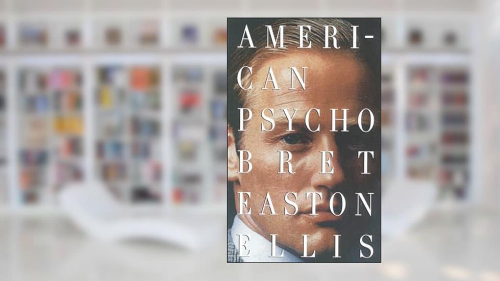American Psycho, written by Bret Easton Ellis