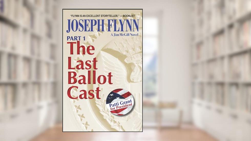 Part 1: The Last Ballot Cast (Jim McGill series Book 4), written by Joseph Flynn