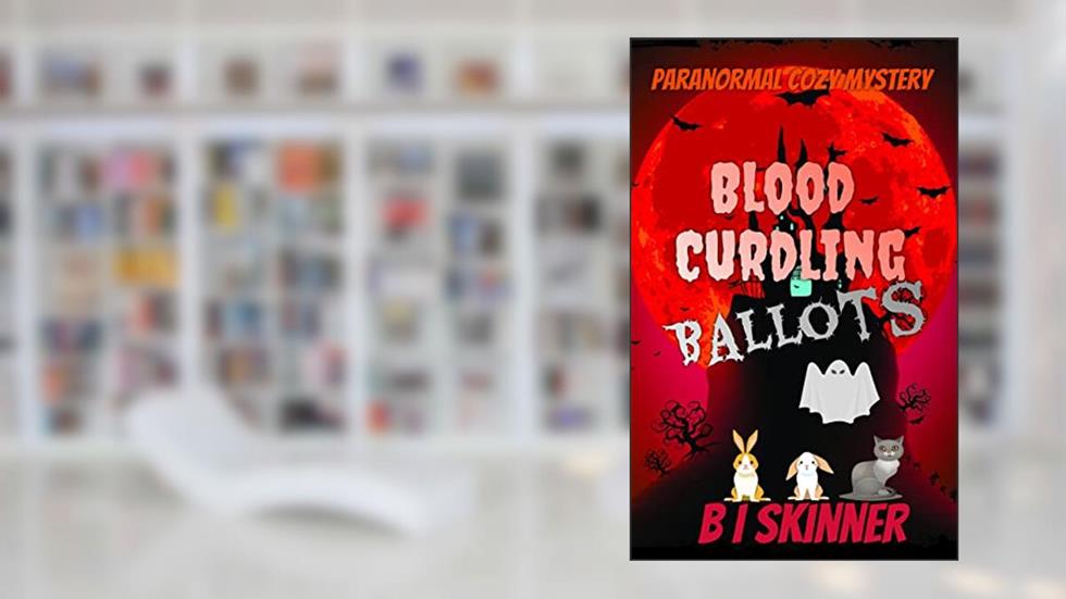 Blood Curdling Ballots: A Paranormal Cozy Mystery Short Read (Marcalls Breakfast Cafe Paranormal Cozy Mystery Book 8), written by B I Skinner