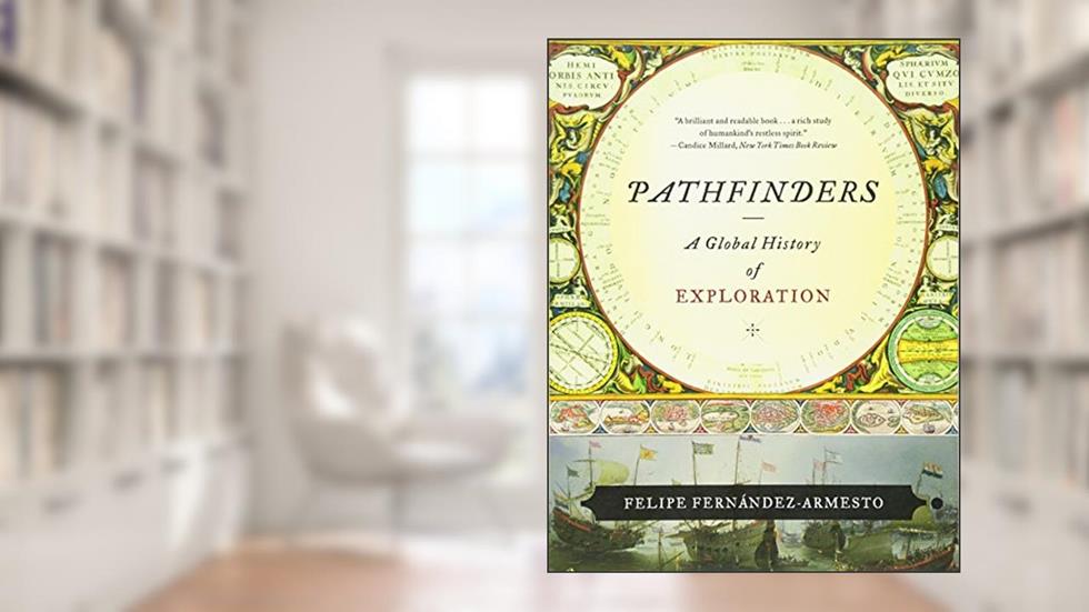 Pathfinders: A Global History of Exploration, written by Felipe Fernández-Armesto