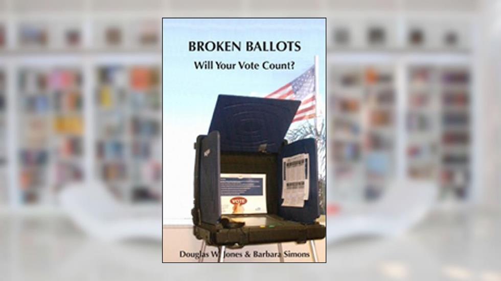 Broken Ballots: Will Your Vote Count? (Center for the Study of Language and Information), written by Douglas W. Jones; Barbara Simons