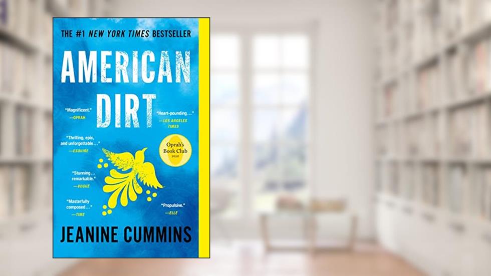 American Dirt (Oprah's Book Club): A Novel, written by Jeanine Cummins