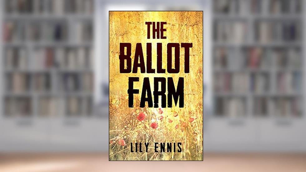 The Ballot Farm, written by Lily Ennis