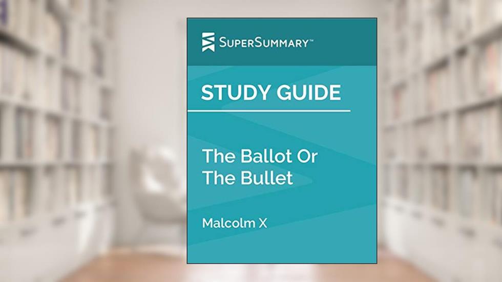 Study Guide: The Ballot Or The Bullet by Malcolm X (SuperSummary), written by SuperSummary