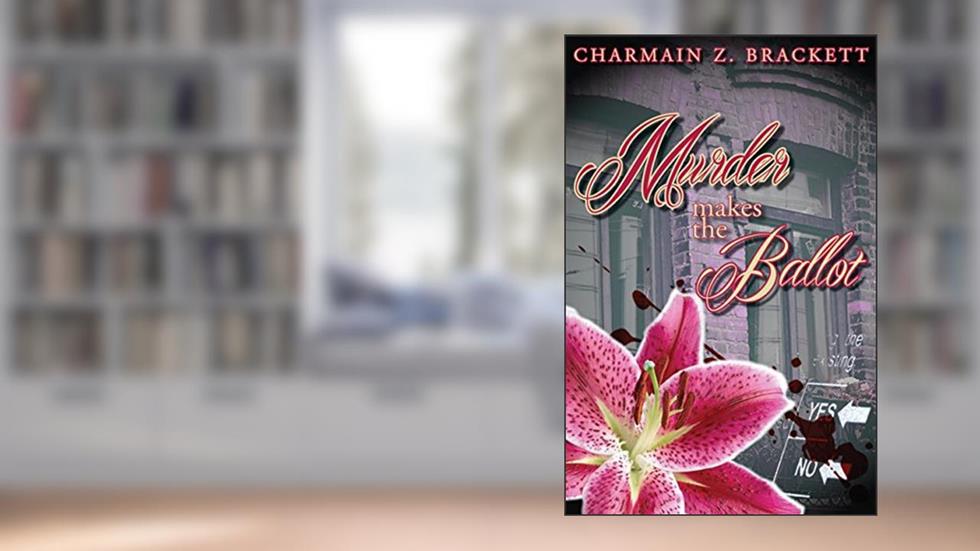 Murder Makes the Ballot (Grace's Augusta Mysteries Book 3), written by Charmain Zimmerman Brackett