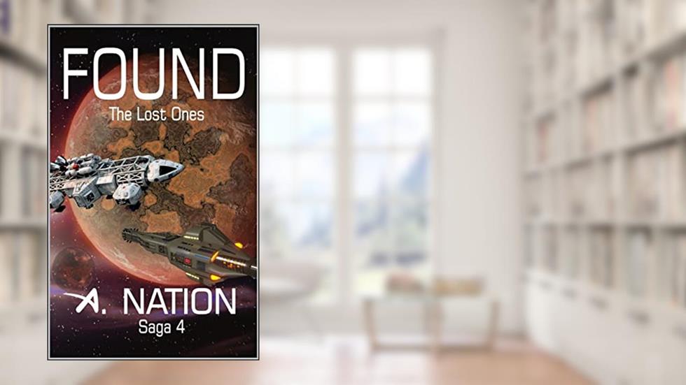 FOUND (Hard Science Fiction with Deep space exploration - Domino Book 4): The Lost Ones, written by A. Nation; Alene Nation