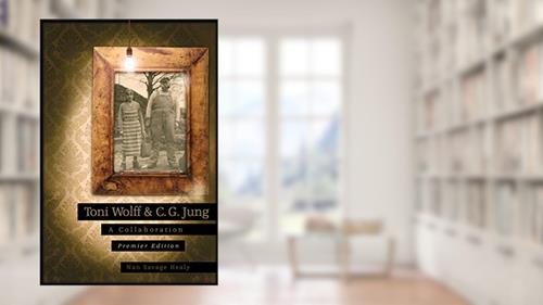 Cover from Toni Wolff & C. G. Jung: A Collaboration, written by Nan Savage Healy