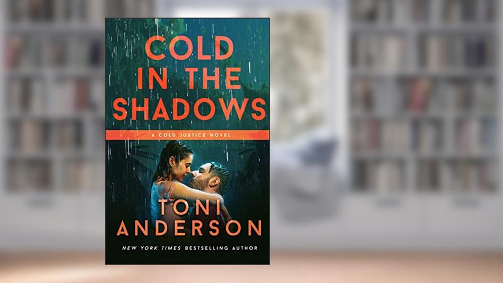 Cold In The Shadows: A Romantic Thriller (Cold Justice® Book 5), written by Toni Anderson
