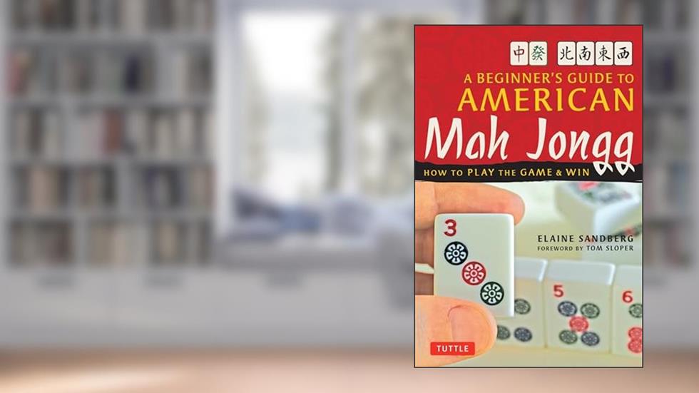 A Beginner's Guide to American Mah Jongg: How to Play the Game & Win, written by Elaine Sandberg