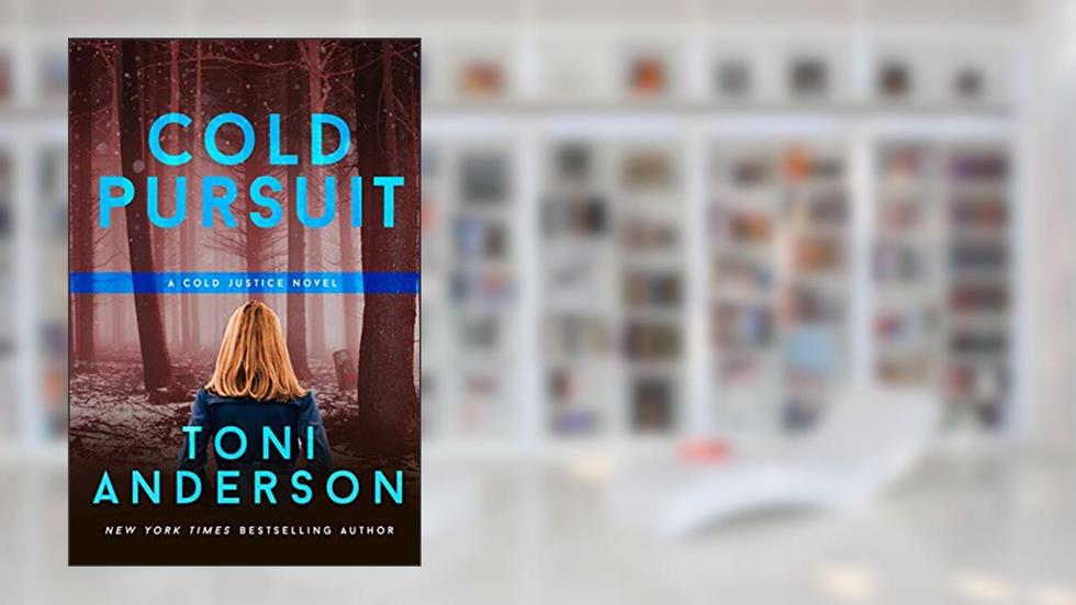 Cold Pursuit: An FBI Romantic Mystery and Suspense (Cold Justice Book 2), written by Toni Anderson