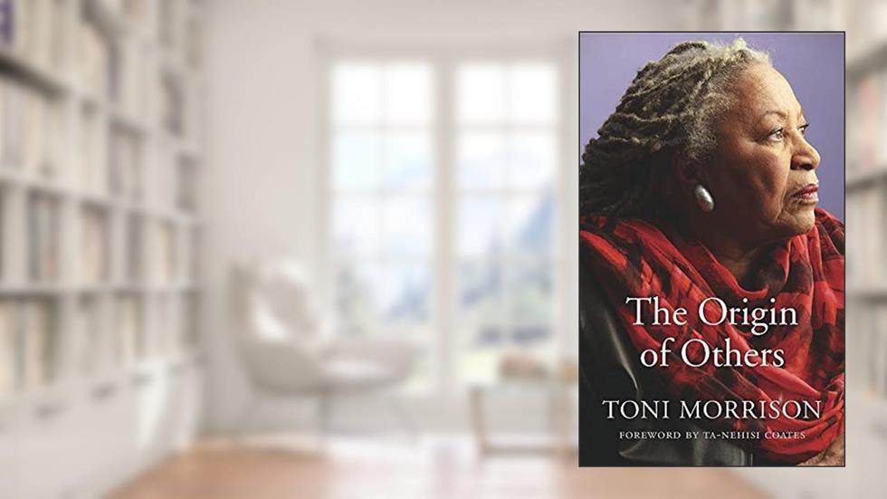 The Origin of Others (The Charles Eliot Norton Lectures), written by Toni Morrison