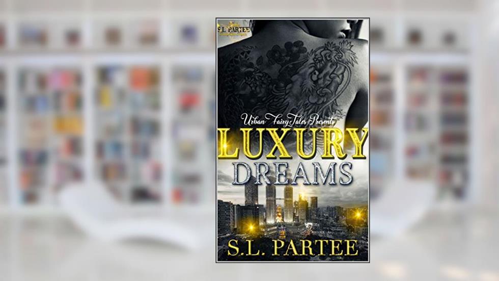Luxury Dreams, written by S.L. Partee