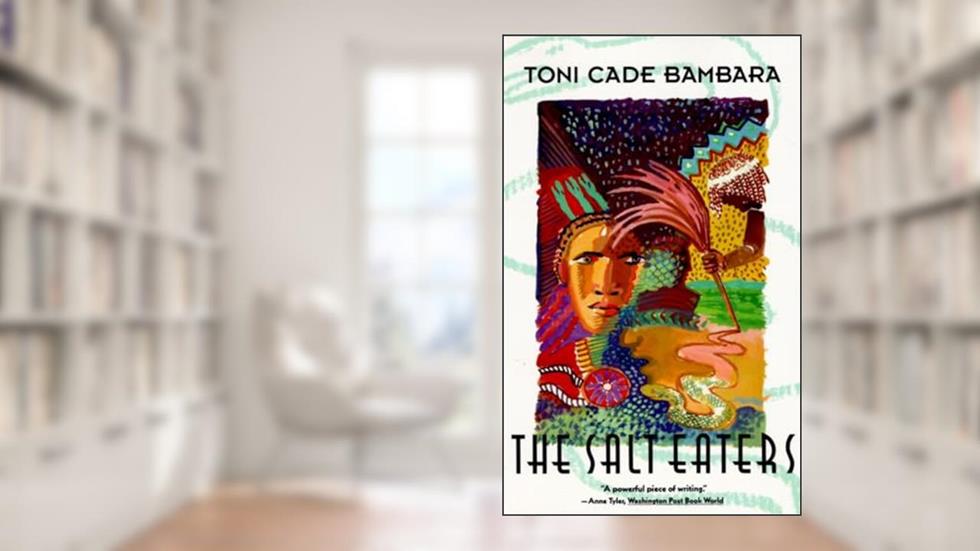The Salt Eaters, written by Toni Cade Bambara