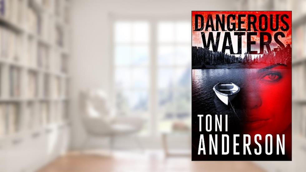 Dangerous Waters (Barkley Sound Book 1), written by Toni Anderson