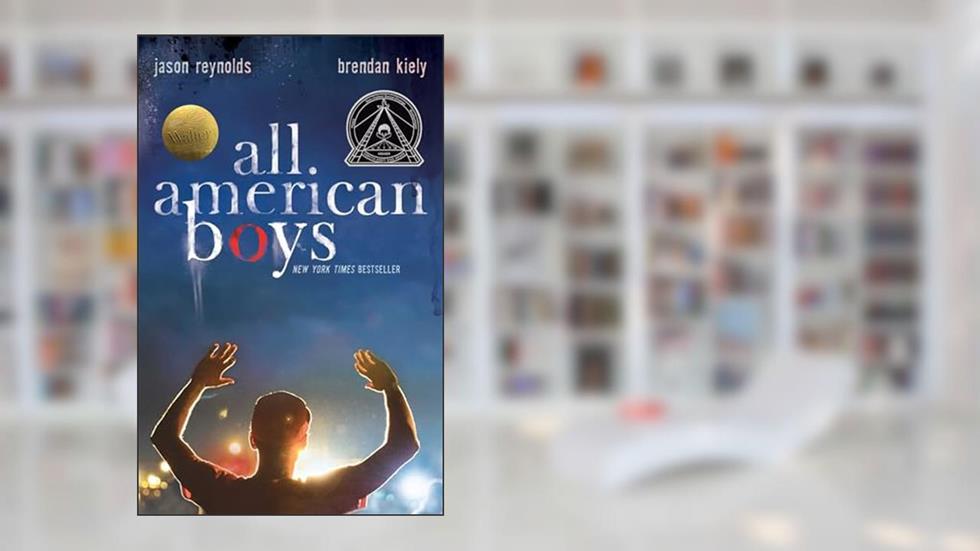 All American Boys, written by Jason Reynolds; Brendan Kiely